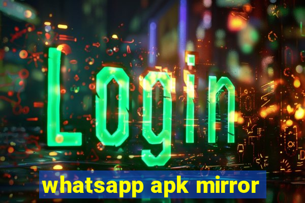 whatsapp apk mirror